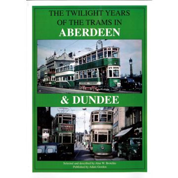 Twilight Years of Trams in Aberdeen and Dundee