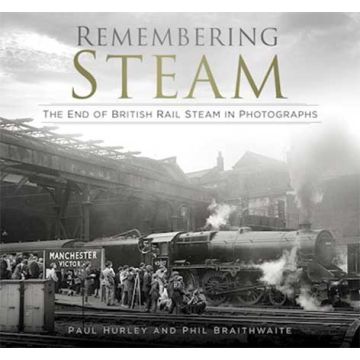 Remembering Steam- The End of British Rail Steam in Photogra