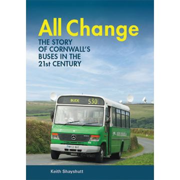 All Change- The Story of Cornwall's Buses in the 21st Century