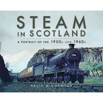 Steam in Scotland- A Portrait of the 1950s and 1960s