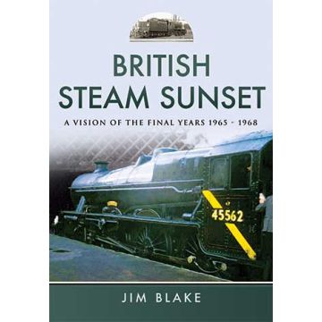 British Steam Sunset- A Vision of the Final Years 1965-1968