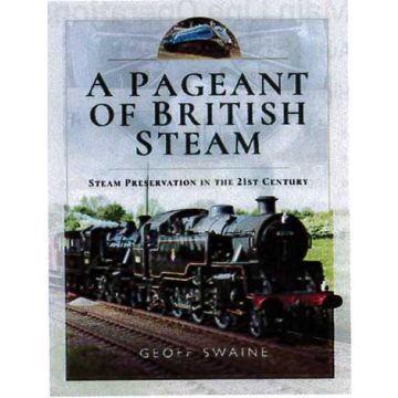 A Pageant of British Steam- Steam Preservation in the 21st C