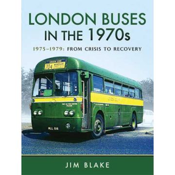 London Buses in the 1970s- 1975-1979 From Crisis to Recovery