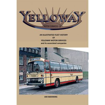 An Illustrated Fleet History Of Yelloway Motor Services And Its Associated Companies Including FG Trathen & Son