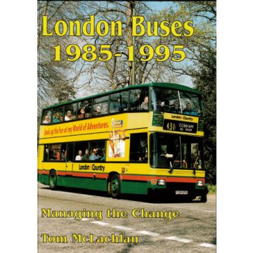 London Buses 1985-95 Managing the Change