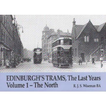 Edinburgh's Trams the Last Years Vol 1 North