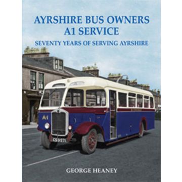 Ayrshire Bus Owners A1 Service - Seventy Years of Serving Ay