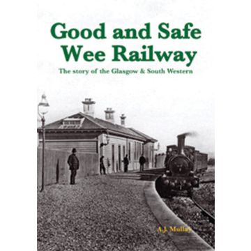 Good and Safe Wee Railway - The Story of the Glasgow & South