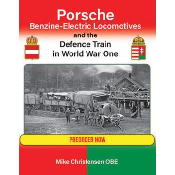 Porsche Benzine-Electric Locomotives and the Defence Train in World War One