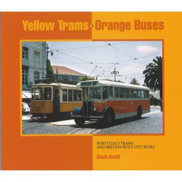 Yellow Trams Orange Buses: Portugal's Trams and British buil