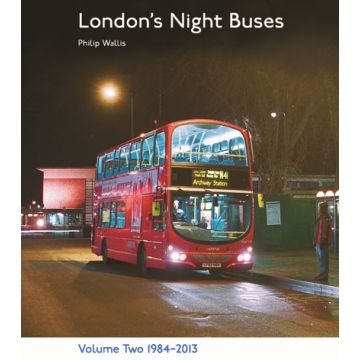London's Night Buses Volume 2 1984-2013