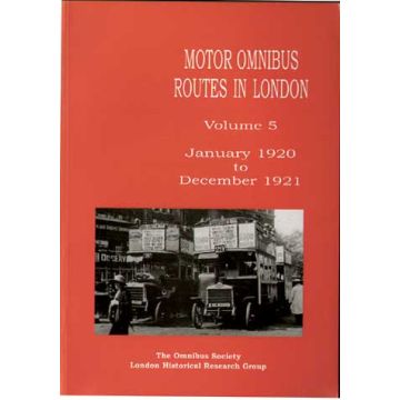 Motor Omnibus Routes in London Vol 5 January 1920-Dec21
