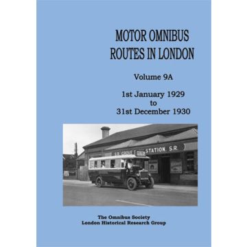 Motor Omnibus Routes in London Vol 9A 1929-1930