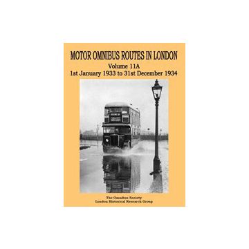 Motor Omnibus Routes in London Vol 11A January 1933 - December 1934