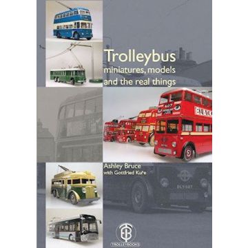 Trolleybus Miniatures, Models and the Real Things