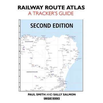 Railway Route Atlas: A Tracker’s Guide: 2nd Edition 2026