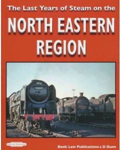 The Last Years of Steam on the North Eastern Region