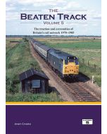 The Beaten Track Volume 5- The Traction and Extremities of Britain's Rail Network 1970-1985